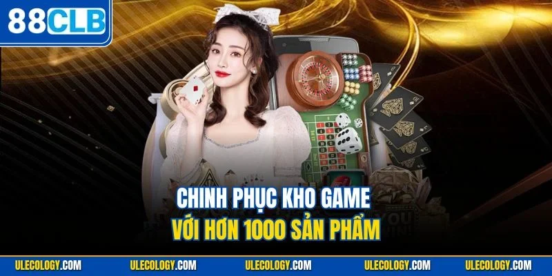 Chinh phục kho game với hơn 1000 sản phẩm