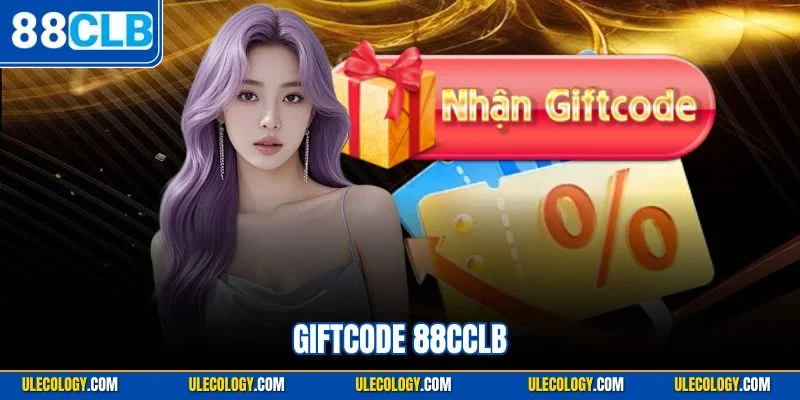 Giftcode 88CCLB | Quà Riêng Cho Khách Hàng May Mắn 