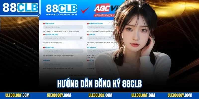 Hướng Dẫn Đăng Ký 88CLB | Mở Tài Khoản Nhanh Chỉ 1 Phút