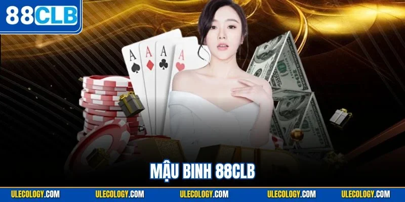 Mậu Binh 88CLB| Siêu Phẩm Đỉnh Cao Cùng Chiến Thuật Đặc Sắc